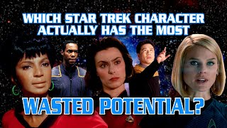 Which Star Trek Character Actually Has the Most Wasted Potential?