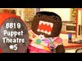 Big Brother 19 Puppet Theatre #5