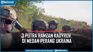 Detik-detik Jenderal Zamid Chalaev Kawal 3 Putra Ramzan Kadyrov di Medan Perang Ukraina
