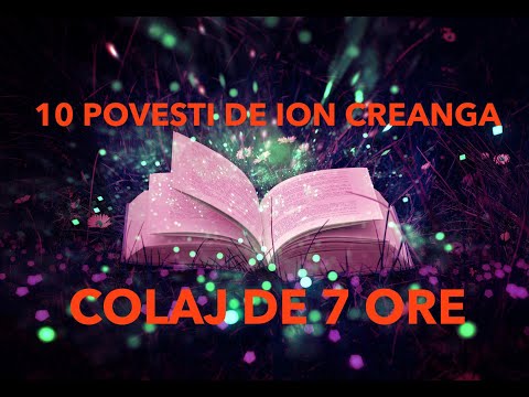 POVESTI DE ION CREANGA | COLAJ | 10 POVESTI | 7 ORE