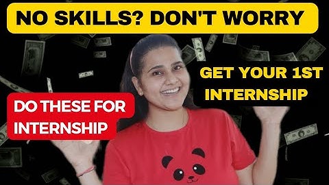 The easiest way to get an Internship without Skills! Internship for College students!