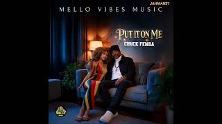Chuck Fenda - Put It On Me (Mello Vibes Music) 【Apr 2026】