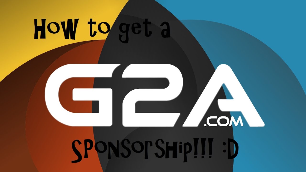 HOW GET A G2A SPONSORSHIP!!! (even if your a small channel)