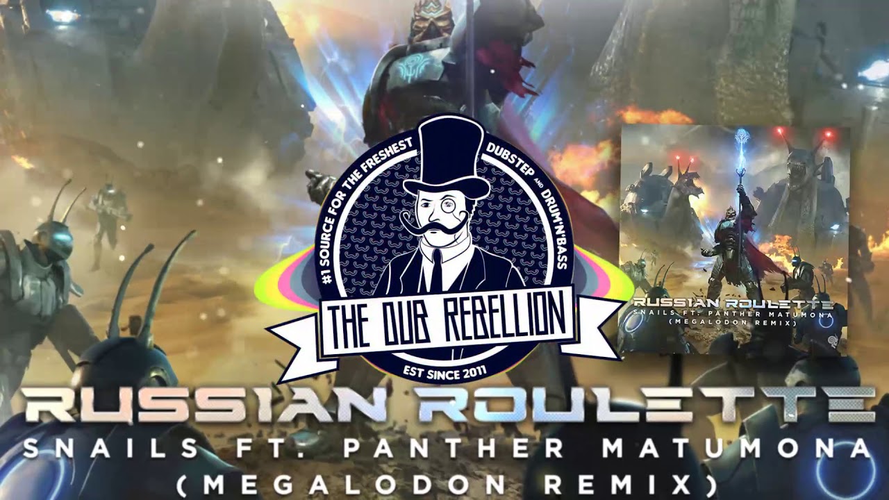 Snails - Russian Roulette (feat. Panther Matumona) (Megalodon Remix) Snails - Russian Roulette (feat. Panther Matumona) (Megalodon Remix) #1