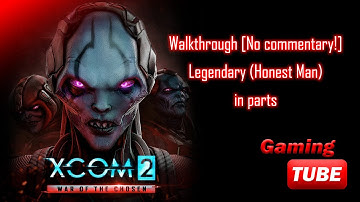 XCOM 2 Legendary Honest Man walk through [no commentary] part 2