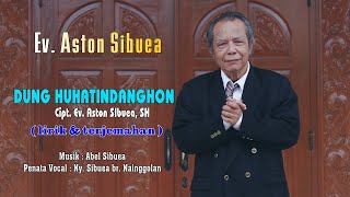 LAGU ROHANI DUNG HUHATINDANGKON || Ev. ASTON SIBUEA, SH ( Lirik & Terjemahan )