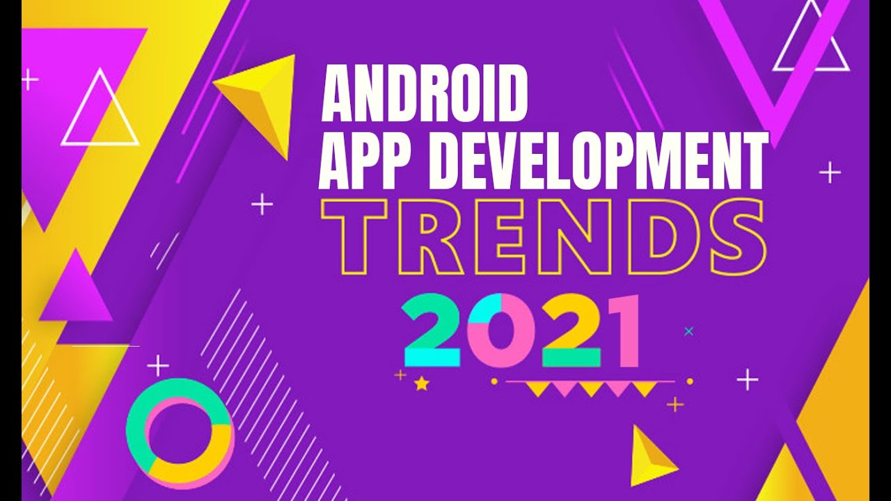 Android App Development Trends to Watch Out in 2021| Design Trends of 2021|Trends in Design for 2021