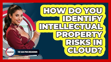 How Do You Identify Intellectual Property Risks In Cloud?