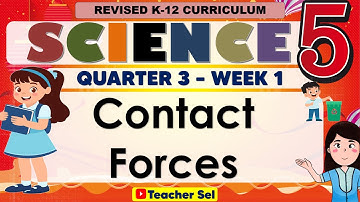 Science 5 Quarter 3 Week 1 Revised K-12 contact Forces