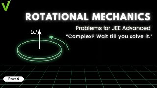 Rotational Mechanics JEE Advanced Questions - 4 | Class 11 | Pathfinder | Vectorly Physics