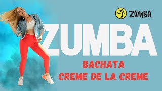 CREME DE LA CREME | BACHATA I ZUMBA I PETROULA