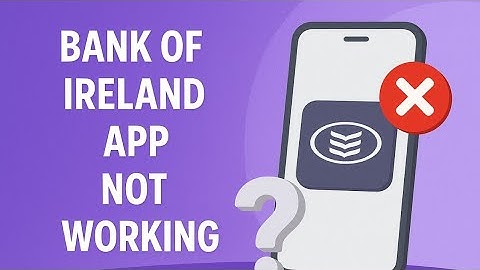 How to Fix Bank of Ireland App Not Working, Keeps Crashing & Not Loading Issue