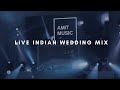 Live indian wedding dj  amit music  bollywood punjabi edm mashup mix 2021
