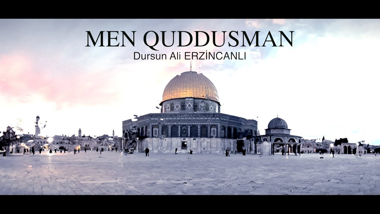 MEN QUDDUSMAN (Ben Kudüsüm/ Özbekçe) Dursun Ali ERZİNCANLI