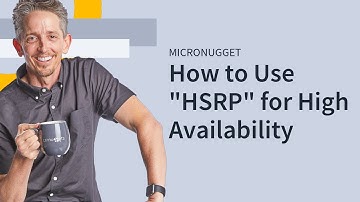 MicroNugget: How to Use "HSRP" for High Availability