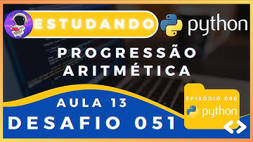 DESAFIO 51: Progressão Aritmética (PA) - Estudando Python #066