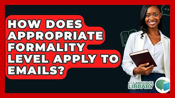 How Does Appropriate Formality Level Apply To Emails? - The Language Library