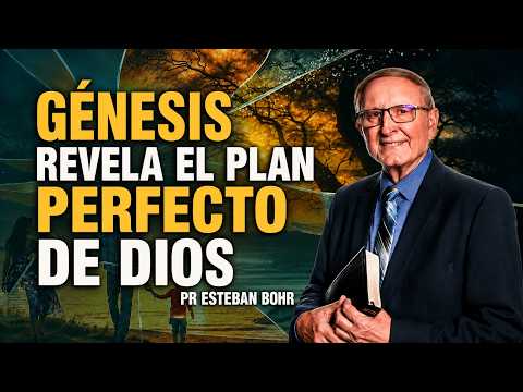 GÉNESIS REVELA EL DISEÑO PERFECTO DE DIOS | Pastor Esteban Bohr