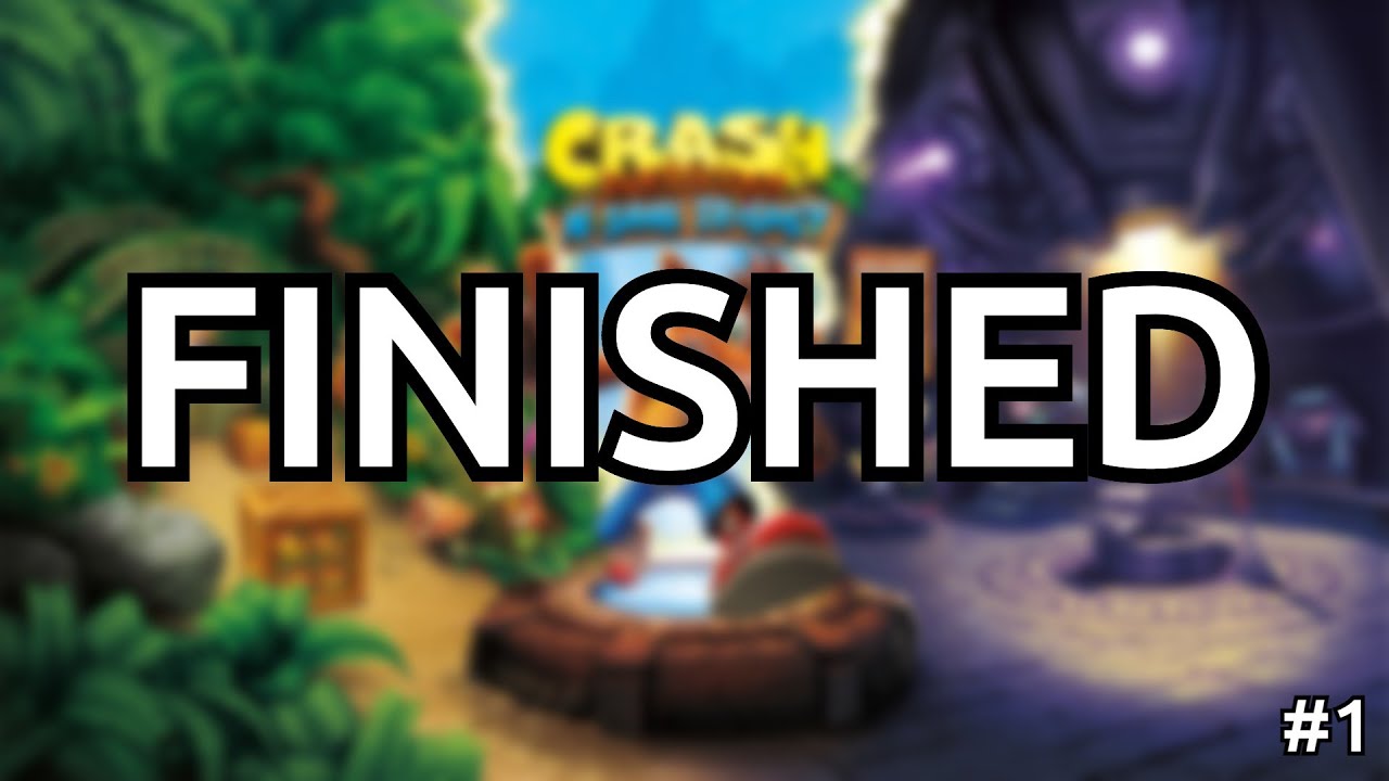 Finishing Crash 4 and the Coot's quadrilogy part 1 (7.8.2021)