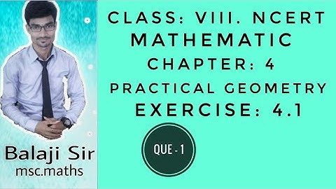 Exercise: 4.1 Que.1. Class: VIII. Chapter: 4: Practical Geometry. NCERT  Mathematics.