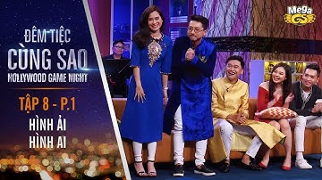 Trò chơi Hình Ải Hình Ai | Tập 8 - P1 | Đêm Tiệc Cùng Sao