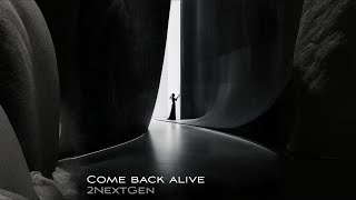 2NextGen - Come back alive