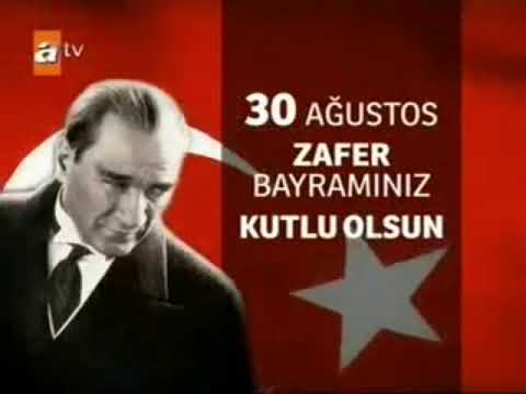 Atv 30 Ağustos Zafer Bayramımız Kutlu Olsun Jeneriği Türkiye Cumhuriyeti Atatürk 2012