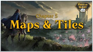 CHAPTER 5: MAPS & TILES | #PriceOfGlory