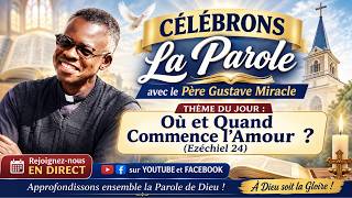 CÉLÉBRONS LA PAROLE : Où et Quand Commence l'Amour / Père Gustave Miracle