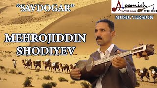 SAMARQAND HOFIZLARI: MEHROJIDDIN SHODIYEV "SAVDOGAR" "AVVALGILARGA O'XSHAMAS"