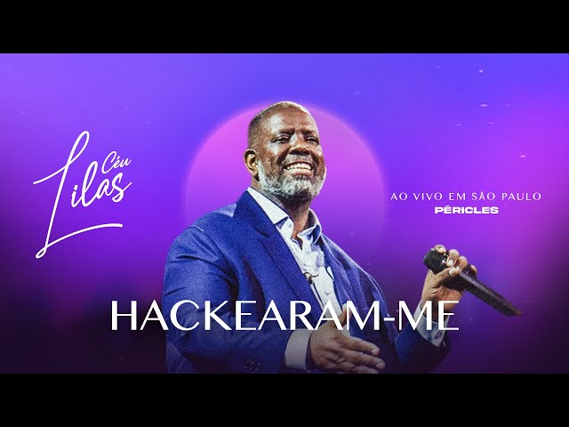 Péricles - Letra de Hackearam-Me (Ao Vivo)