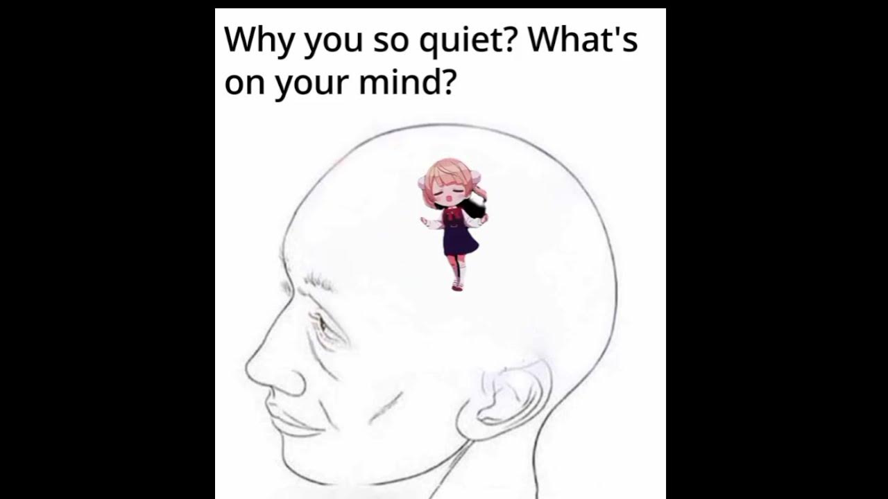 meme-8-why-you-so-quiet-what-s-on-your-mind-meme-funny-meme