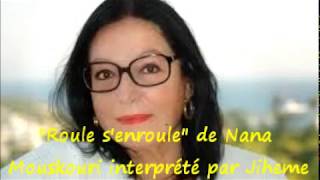 Roule s'enroule de Nana Mouskouri interprété par Jiheme