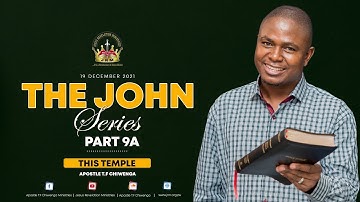 The John Series Part 9 A: This Temple | Sunday Service 19 December  2021  |   Apostle T.F Chiwenga