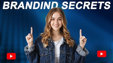 YouTube Branding Secrets That Will Skyrocket Your Views