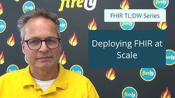 FHIR TL;DW: Deploying FHIR at Scale