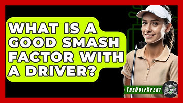 What Is A Good Smash Factor With A Driver? - The Golf Xpert