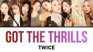 GOT THE THRILLS / TWICE 【カナルビ・日本語訳・歌詞】