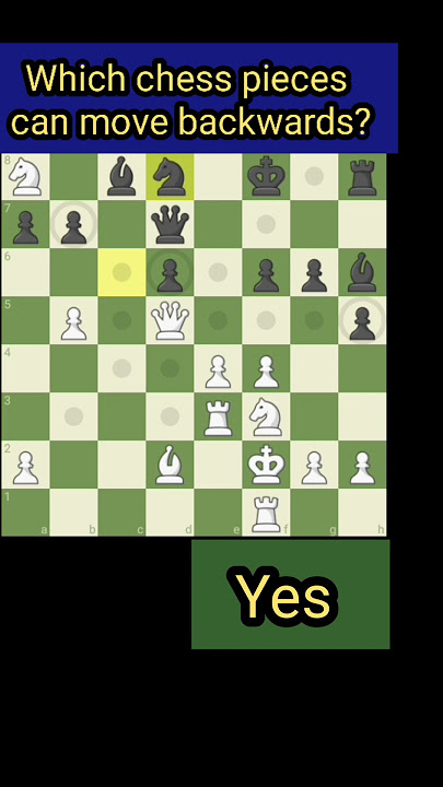 Which chess pieces can move backwards?