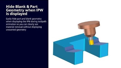 Hide Blank & Part geometry when IPW is displayed in NX CAM