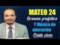 Mateo 24 - Sermón profético - Adoración y cantos de alabanza y Lectura de salmos
