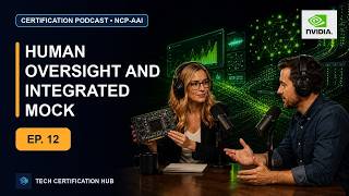 Human Oversight and Integrated Mock | NVIDIA NCP-AAI — Ep. 12