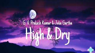 G. V. Prakash Kumar & Julia Gartha - High & Dry (Lyrics)