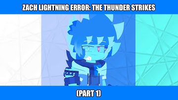 Zach Lightning Error: THE THUNDER STRIKES (Part 1)