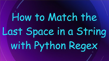 How to Match the Last Space in a String with Python Regex