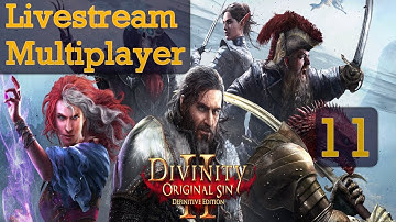 Divinity: Original Sin 2- Livestream Multiplayer (Part 11)