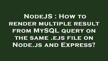NodeJS : How to render multiple result from MySQL query on the same .ejs file on Node.js and Express