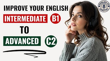 How to Go From B1 to C2 in English | Daily English Listening & Speaking Practice | English Podcast