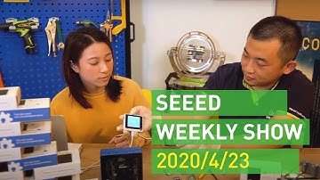 Seeed Weekly Show - No.001- (04-23-2020)