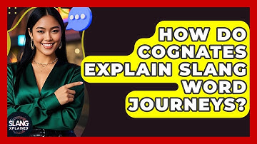 How Do Cognates Explain Slang Word Journeys? - SlangXplained
